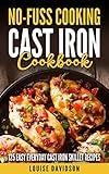 Cast-Iron Cookbook: 125 Easy Everyday Cast-Iron Skillet Recipes (No-Fuss Cooking)