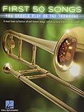 First 50 Songs You Should Play on the Trombone | Trombone Sheet Music Songbook | 50 Easy Arrangements for Beginners | Popular Hits, Movie Themes, Classical Melodies | Perfect Gift for Trombone Players