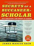 Secrets of a Buccaneer-Scholar: How Self-Education and the Pursuit of Passion Can Lead to a Lifetime of Success