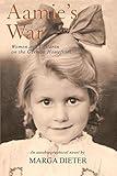 Aamie's War: Women and Children On the German Homefront: Women and Children On the German Homefront