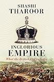 Inglorious Empire: what the British did to India