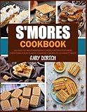 S'mores Cookbook: 365 Days of Mouthwatering S'mores Recipes Featuring Everything from Classic Campfire S'mores to Gourmet Twists