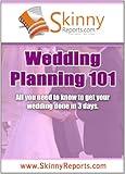 Wedding Planning 101: All you need to know to get your wedding done in 3 days. (Skinny Report)