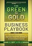 The Green to Gold Business Playbook: How to Implement Sustainability Practices for Bottom-Line Results in Every Business Function
