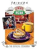 Friends: The Official Central Perk Cookbook