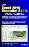 Learn Excel 2010 Essential Skills with The Smart Method: Courseware tutorial for self-instruction to beginner and intermediate level
