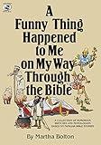 A Funny Thing Happened to Me on My Way Through the Bible: A Collection of Humorous Sketches and Monologues Based on Familiar Bible Stories (Lillenas Drama Resources)