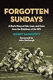 Forgotten Sundays: A Son's Story of Life, Loss, and Love from the Sidelines of the NFL