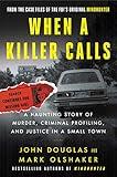 When a Killer Calls: A Haunting Story of Murder, Criminal Profiling, and Justice in a Small Town (Cases of the FBI's Original Mindhunter Book 2)