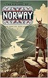 The History of Norway: A Journey Through History for Teens and Young Adults (History for Teens & Young Adults)