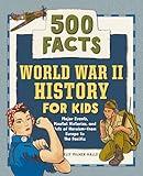 World War II History for Kids: 500 Facts (History Facts for Kids)