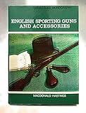 English Sporting Guns and Accessories (Collectors Monographs)