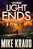 Where Light Ends - FOLIANT FOUR: (A Post-Apocalyptic Thriller)