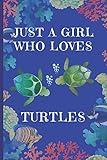Just A Girl Who Loves Turtles: Turtle Gifts: Cute Novelty Notebook Gift: Lined Paper Paperback Journal