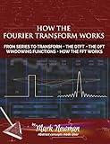 How the Fourier Transform Works