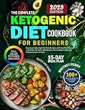 The Complete Ketogenic Diet Cookbook for Beginners: Easy Low-Carb, High-Fat Keto Recipes with Colorful Pictures | Meal Plan for Quick Weight Loss, ... Your Lifestyle (Delicious Diet Cookbooks)