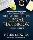 Self-Publisher's Legal Handbook, Second Edition: Updated Guide to Protecting Your Rights and Wallet
