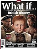 What If… Book of Alternative British History: Exploring Pivotal "What If" Moments in British History