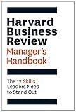 Harvard Business Review Manager's Handbook: The 17 Skills Leaders Need to Stand Out (HBR Handbooks)