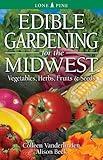 Edible Gardening for the Midwest: Vegetables, Herbs, Fruits & Seeds