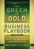 The Green to Gold Business Playbook: How to Implement Sustainability Practices for Bottom-Line Results in Every Business Function