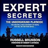 Expert Secrets: The Underground Playbook for Creating a Mass Movement of People Who Will Pay for Your Advice