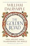 The Golden Road: How Ancient India Transformed the World