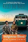 Indigenous Blood: An Apocalyptic Women novel (The Roma, the Reichers, and the Rez Book 1)