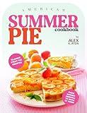 American Summer Pie Cookbook: Classic Fruit Pie Recipes from Across America to Bake at Home