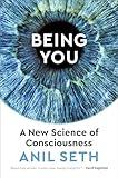 Being You: A New Science of Consciousness