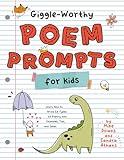 Giggle-Worthy Poem Prompts for Kids: Learn How to Write Six Types of Poetry with Examples, Tips, and Ideas