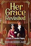Her Grace Revisited: A Pride & Prejudice Vagary