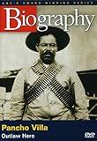 Biography - Pancho Villa: Outlaw Hero