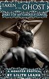 Taken by the Ghost: A Monster Erotica (My Ghostly Lover Book 1)