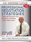 Professional Negotiation Strategies - Tools and Tactics for Gaining the Edge in Any Situation - Seminars On Demand Business Negotiating Skills Training Video - Speaker Dr. George Lucas - Includes Streaming Video + DVD + Streaming Audio + MP3 Audio