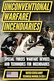 U.S. Army Special Forces guide to unconventional warfare: Devices and techniques for incendiaries
