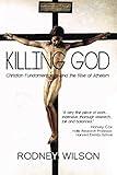Killing God: Christian Fundamentalism and the Rise of Atheism