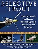 Selective Trout: The Last Word on Stream Entomology and Aquatic Insect Imitation