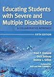 Educating Students with Severe and Multiple Disabilities: A Collaborative Approach, Fifth Edition