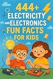 444+ Electricity and Electronics Fun Facts for Kids: Discover the Shocking World of Power, Gadgets, and Incredible Inventions!: A Family-Friendly trivia, ... and Quizzes (Fun Facts For Kids 6-8)
