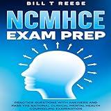 NCMHCE Exam Prep: Practice Questions with Answers and Pass the National Clinical Mental Health Counseling Examination
