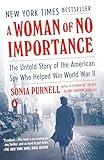 A Woman of No Importance: The Untold Story of the American Spy Who Helped Win World War II