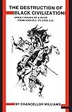 Destruction of Black Civilization: Great Issues of a Race from 4500 B.C. to 2000 A.D.