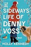 The Sideways Life of Denny Voss: A Novel