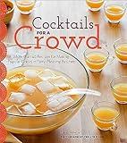 Cocktails for a Crowd: More than 40 Recipes for Making Popular Drinks in Party-Pleasing Batches