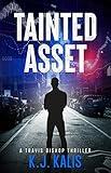 Tainted Asset: A Travis Bishop Thriller (Travis Bishop Thrillers Book 3)