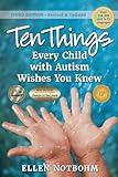 Ten Things Every Child with Autism Wishes You Knew: Revised and Updated