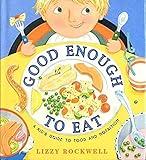 Good Enough to Eat: A Kid's Guide to Food and Nutrition