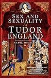 Sex and Sexuality in Tudor England