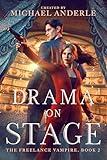 Drama on Stage (The Freelance Vampire Book 2)